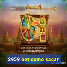 2959 bet como sacar